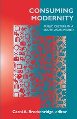 cover of Consuming Modernity: Public Culture in a South Asian World