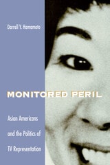 cover of Monitored Peril: Asian Americans and the Politics of TV Representation