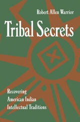 cover of Tribal Secrets: Recovering American Indian Intellectual Traditions