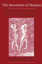 cover of Invention Of Women: Making An African Sense Of Western Gender Discourses