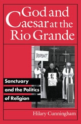 cover of God and Caesar at the Rio Grande: Sanctuary and the Politics of Religion