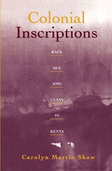 cover of Colonial Inscriptions: Race, Sex, and Class in Kenya