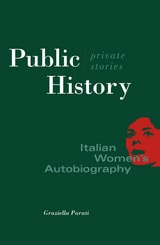 cover of Public History, Private Stories: Italian Women’s Autobiography
