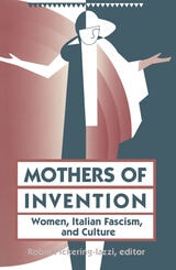 cover of Mothers Of Invention: Women, Italian Facism, and Culture