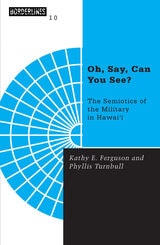 cover of Oh, Say, Can You See: The Semiotics of the Military in Hawai’i
