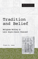 cover of Tradition And Belief: Religious Writing in Late Anglo-Saxon England