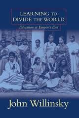 cover of Learning To Divide The World: Education at Empire’s End