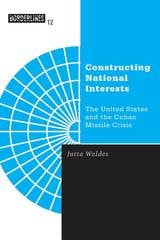 cover of Constructing National Interests: The United States and the Cuban Missile Crisis