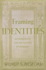 cover of Framing Identities: Autobiography and the Politics of Pedagogy