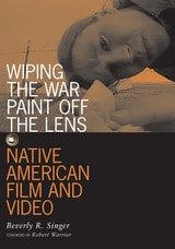 cover of Wiping the War Paint off the Lens: Native American Film and Video