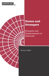 cover of States And Strangers: Refugees And Displacements Of Statecraft