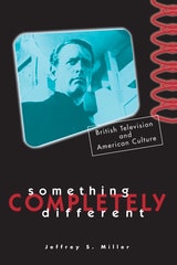 cover of Something Completely Different: British Television And American Culture