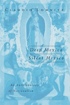 cover of Deep Mexico, Silent Mexico: An Anthropology of Nationalism