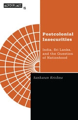 cover of Postcolonial Insecurities: India, Sri Lanka, and the Question of Nationhood
