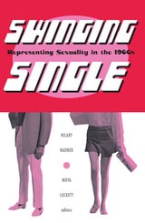 cover of Swinging Single: Representing Sexuality in the 1960s