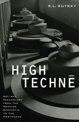 cover of High Techne: Art and Technology from the Machine Aesthetic to the Posthuman