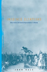 cover of Imagined Olympians: Body Culture And Colonial Representation In Rwanda