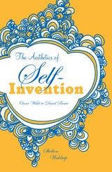 cover of Aesthetics of Self-Invention: Oscar Wilde To David Bowie