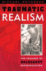 cover of Traumatic Realism: The Demands of Holocaust Representation