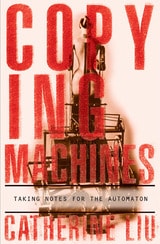 cover of Copying Machines: Taking Notes for the Automaton