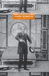 cover of Change Mummified: Cinema, Historicity, Theory