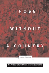 cover of Those Without A Country: The Political Culture of Italian American Syndicalists