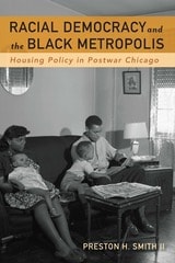 cover of Racial Democracy and the Black Metropolis: Housing Policy in Postwar Chicago