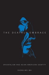 cover of Deathly Embrace: Orientalism and Asian American Identity
