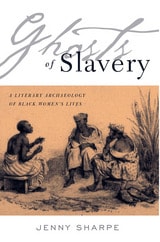 cover of Ghosts Of Slavery: A Literary Archaeology of Black Women’s Lives