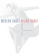 cover of Modern Dance, Negro Dance: Race in Motion