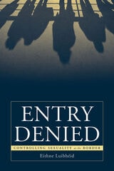 cover of Entry Denied: Controlling Sexuality At The Border