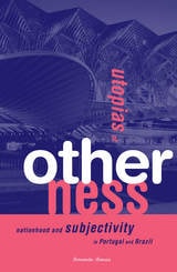 cover of Utopias Of Otherness: Nationhood And Subjectivity In Portugal And Brazil