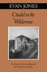 cover of Citadel In The Wilderness: The Story of Fort Snelling and the Northwest Frontier