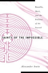 cover of Saints Of The Impossible: Bataille, Weil, And The Politics Of The Sacred