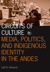 cover of Circuits of Culture: Media, Politics, and Indigenous Identity in the Andes