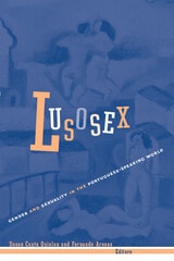 cover of Lusosex: Gender And Sexuality In The Portuguese-Speaking World