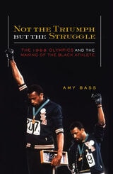 cover of Not the Triumph But the Struggle: The 1968 Olympics and the Making of the Black Athlete