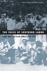 cover of Voice Of Southern Labor: Radio, Music, And Textile Strikes, 1929-1934