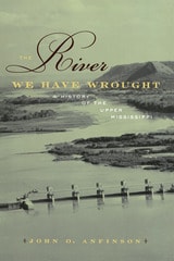 cover of The River We Have Wrought: A History of the Upper Mississippi