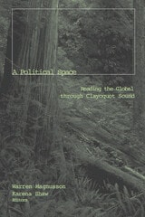 cover of A A Political Space: Reading The Global Through Clayoquot Sound