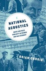 cover of A National Acoustics: Music and Mass Publicity in Weimar and Nazi Germany