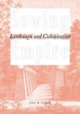 cover of Sowing Empire: Landscape And Colonization