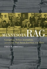cover of Minnesota Rag: Corruption, Yellow Journalism, and the Case That Saved Freedom of the Press