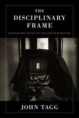 cover of The Disciplinary Frame: Photographic Truths and the Capture of Meaning