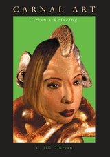 cover of Carnal Art: Orlan’s Refacing