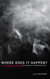 cover of Where Does It Happen: John Cassavetes And Cinema At The Breaking Point
