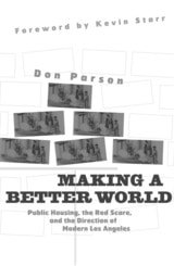 cover of Making a Better World: Public Housing, the Red Scare, and the Direction of Modern Los Angeles