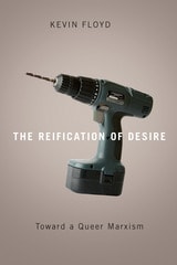 cover of The Reification of Desire: Toward a Queer Marxism