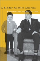 cover of A Kinder, Gentler America: Melancholia and the Mythical 1950s