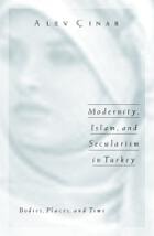 cover of Modernity, Islam, and Secularism in Turkey: Bodies, Places, and Time